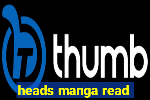 heads manga read